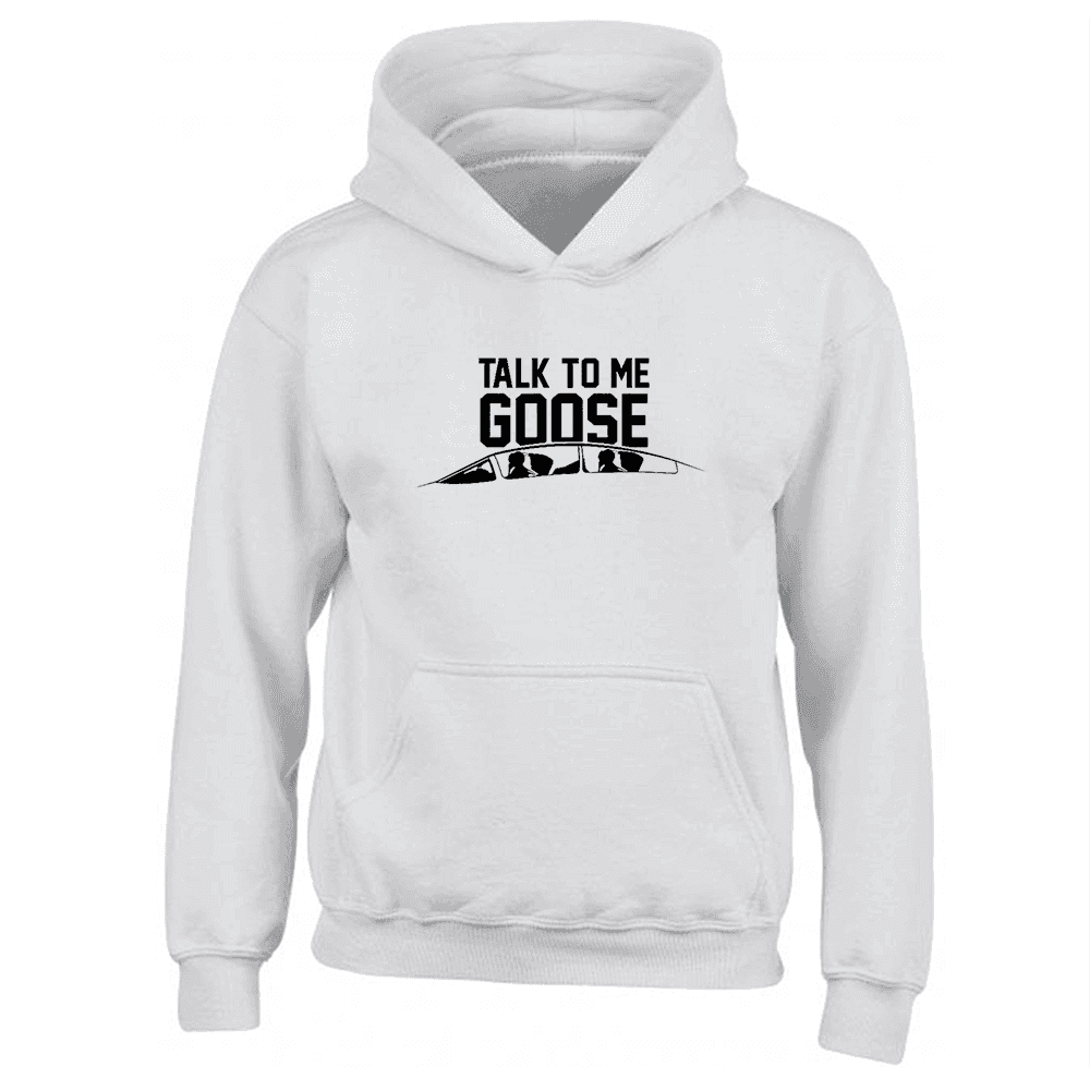 Talk To Me Goose Slogan Unisex Printed Hooded Sweatshirt