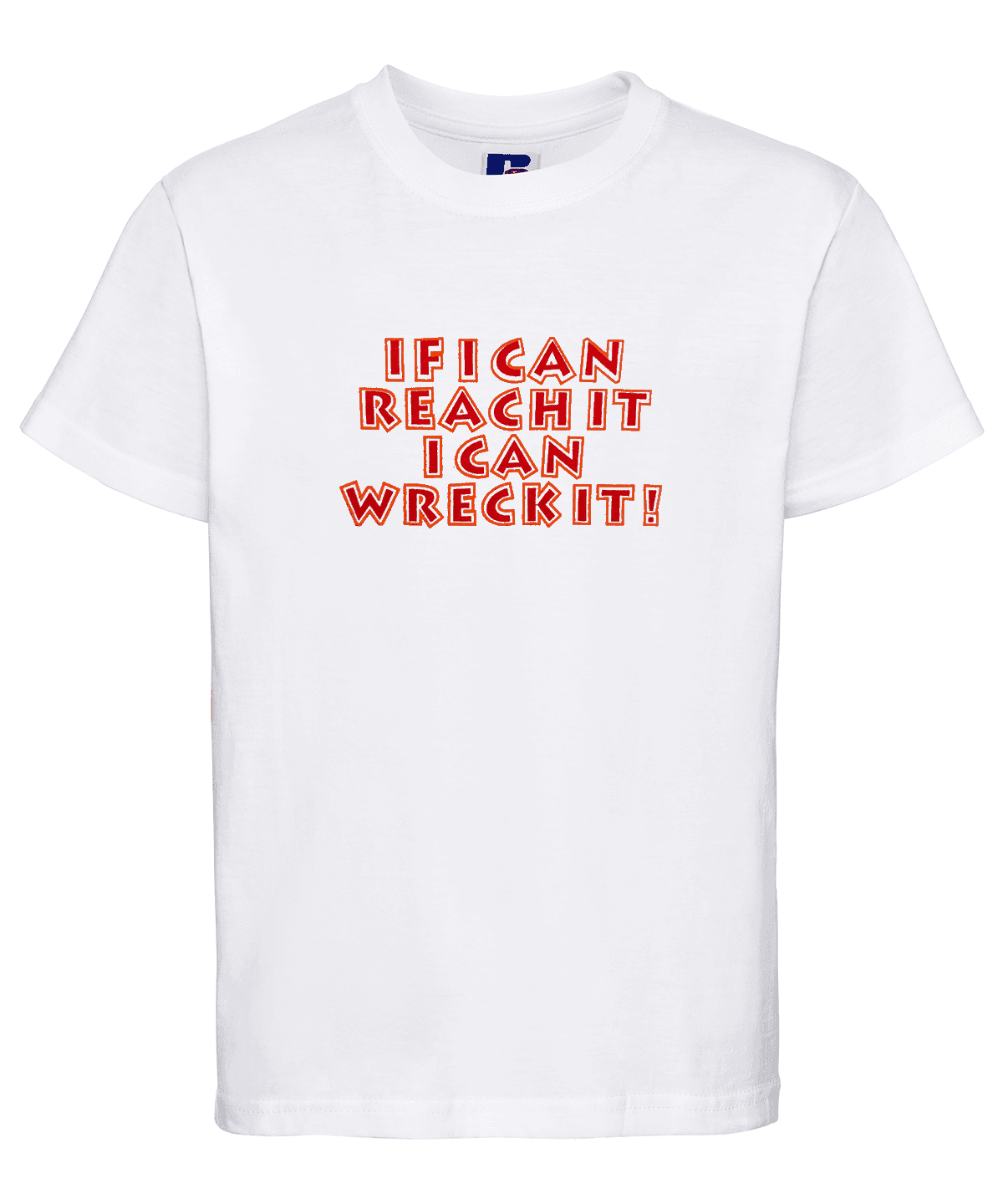 Kids Children's White Shirt T-Shirt  - If I Can Reach It I Can Wreck It Slogan