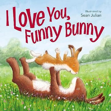 I Love You  Funny Bunny By Sean Julian - New Copy - 9780310765431