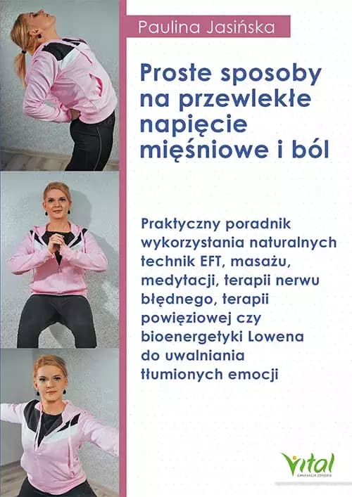 9788382720105 Proste sposoby na przewlekłe napięcie mięśniowe i ból. Praktyczny