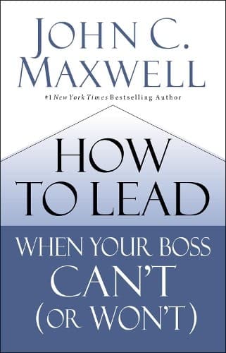 How to Lead When Your Boss Can't (or Won't) by John C. Maxwell - 9780785230786