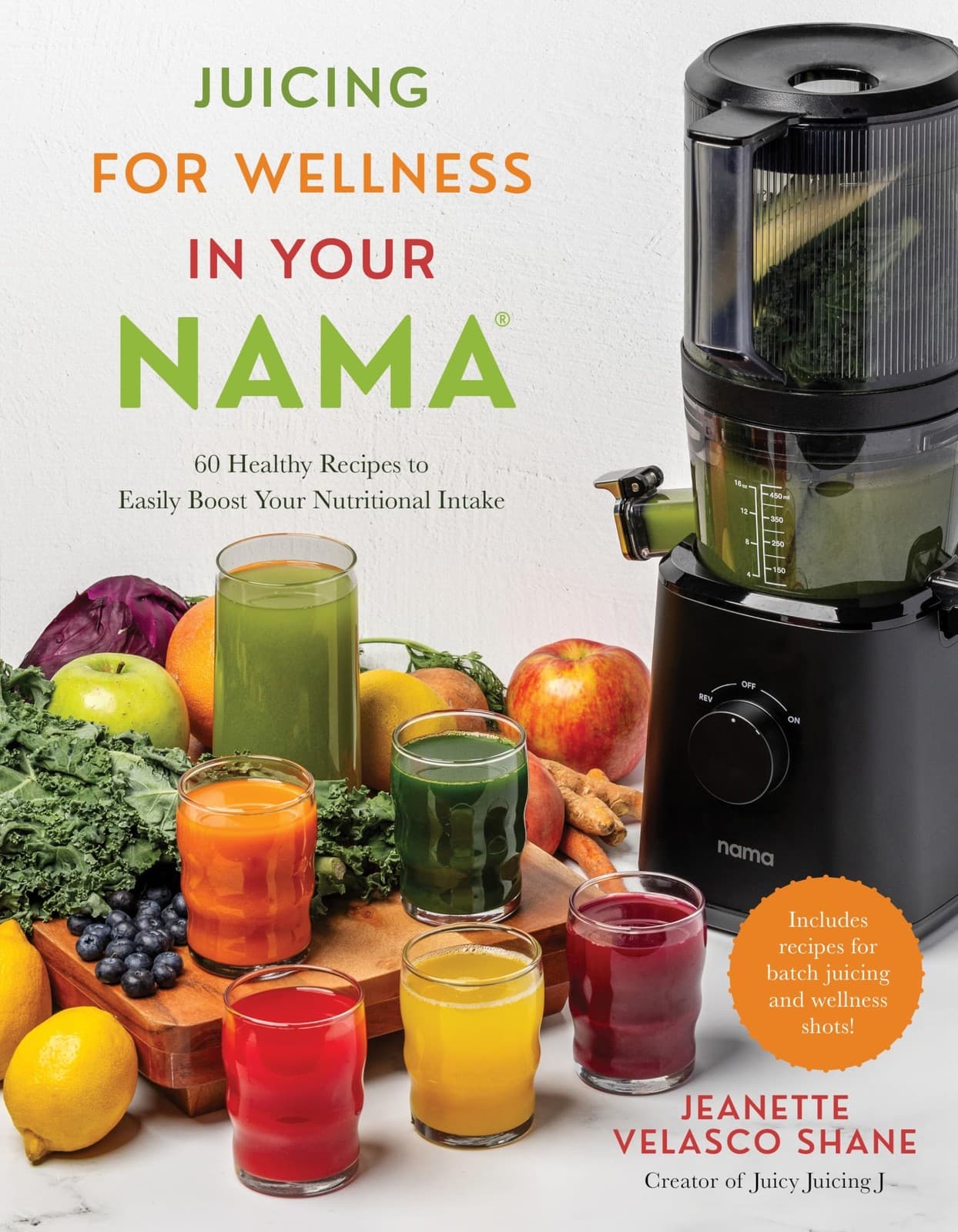 Juicing for Wellness in Your Nama: 60 Healthy Recipes to Easily Boost Your...