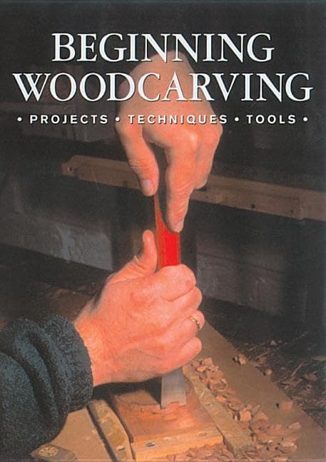 Beginning Woodcarving | Projects, Techniques &amp; Tools