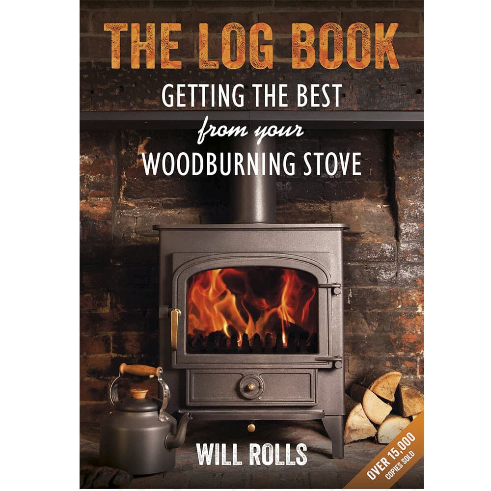 Will Rolls The Log Book: Getting The Best From Your Woodburning Stove Paperback