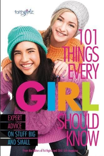 101 Things Every Girl Should Know by From the Editors of Fai... - 9780310746195